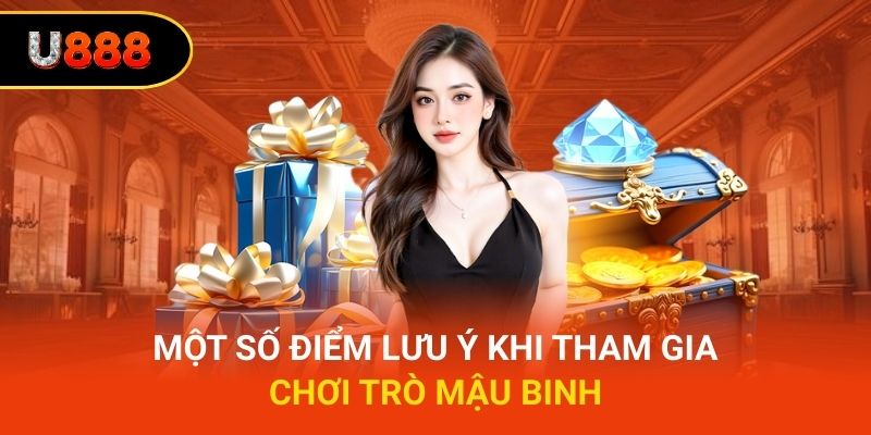 Một số lưu ý quan trọng khi tham gia trò mậu binh